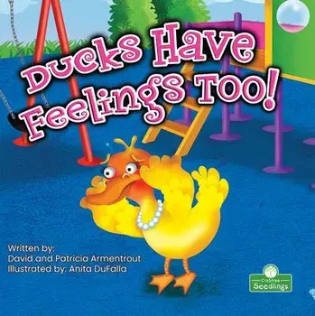 Ducks Have Feelings Too!, Paperback/David Armentrout