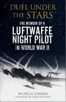 Duel Under the Stars. The Memoir of a Luftwaffe Night Pilot in World War II, Paperback/Wilhelm Johnen