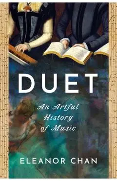 Duet: An Artful History of Music - Eleanor Chan