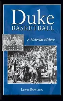 Duke Basketball: A Pictorial History, Hardcover/Lewis Bowling