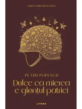 Dulce ca mierea e glontul patriei/Petru Popescu