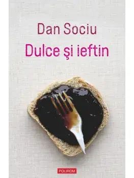 Dulce si ieftin/Dan Sociu