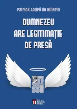 Dumnezeu are legitimatie de presa/Patrick Andre