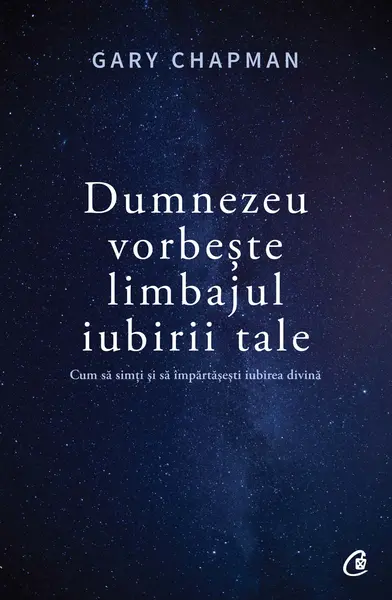 Dumnezeu vorbeste limbajul iubirii tale | Gary Chapman