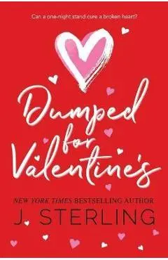 Dumped for Valentine's - J. Sterling