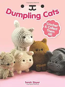 Dumpling Cats: Crochet and Collect Them All!, Paperback/Sarah Sloyer