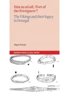 Dun na nGall, 'Fort of the Foreigners'?. The Vikings and their legacy in Donegal, Paperback/Megan McAuley