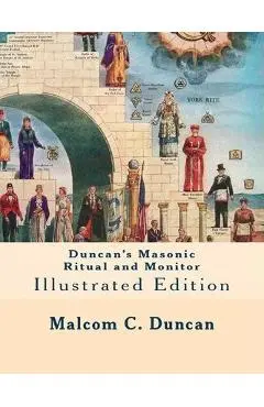 Duncan's Masonic Ritual and Monitor: Illustrated Edition - Malcolm C. Duncan