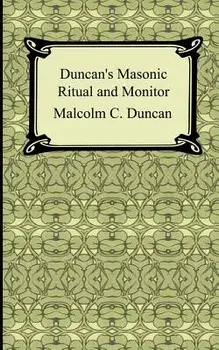 Duncan's Masonic Ritual and Monitor, Paperback/Malcolm C. Duncan