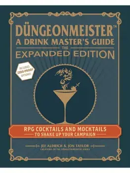 Dungeonmeister: The Expanded Edition. RPG Cocktails and Mocktails to Shake Up Your Campaign, Hardback/Jon Taylor