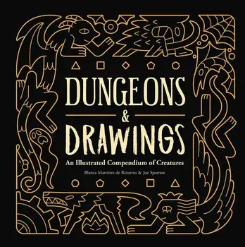 Dungeons and Drawings: An Illustrated Compendium of Creatures, Hardcover/Blanca Marta-Nez de Rituerto