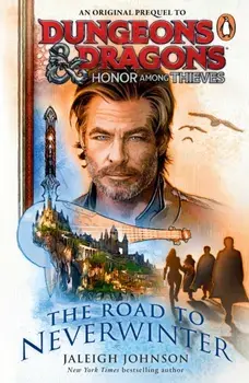 Dungeons & Dragons: Honor Among Thieves: The Road to Neverwinter, Paperback/Jaleigh Johnson