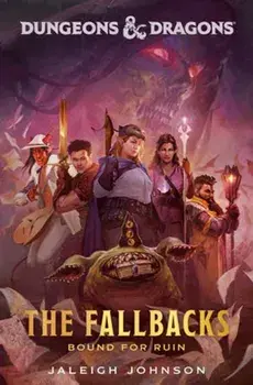 Dungeons & Dragons: The Fallbacks: Bound for Ruin, Hardback/Jaleigh Johnson