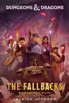 Dungeons & Dragons: The Fallbacks. Bound for Ruin, Paperback/Jaleigh Johnson