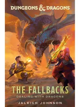 Dungeons & Dragons: The Fallbacks: Dealing with Dragons, Hardback/Jaleigh Johnson