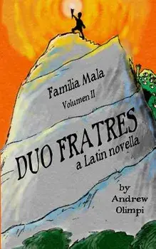 Duo Fratres: Familia Mala Vol. 2: A Latin Novella, Paperback/Andrew Olimpi