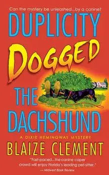 Duplicity Dogged the Dachshund, Paperback/Blaize Clement