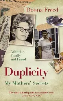 Duplicity. My Mothers' Secrets, Hardback/Donna Freed