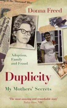 Duplicity. My Mothers' Secrets, Paperback/Donna Freed