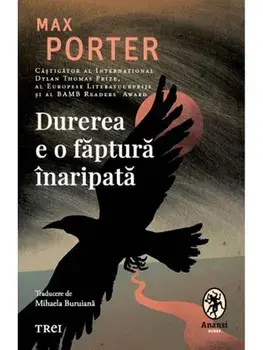Durerea e o faptura inaripata/Max Porter