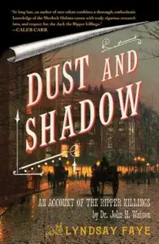 Dust and Shadow: An Account of the Ripper Killings, Paperback/Lyndsay Faye