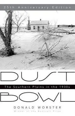 Dust Bowl: The Southern Plains in the 1930s - Donald Worster