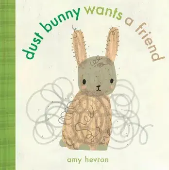 Dust Bunny Wants a Friend, Hardcover/Amy Hevron