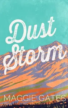 Dust Storm. A single-dad, cowboy western romance with reverse grumpy sunshine characters – your next wild romance read, Paperback/Maggie Gates