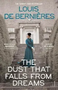 Dust that Falls from Dreams, Paperback/Louis de Bernieres