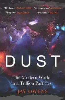 Dust. The Modern World in a Trillion Particles, Paperback/Jay Owens