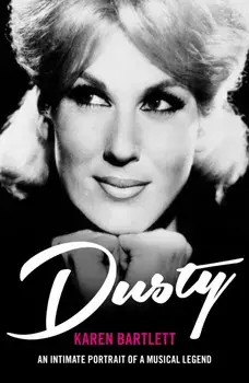 Dusty. An Intimate Portrait of a Musical Legend, Paperback/Karen Bartlett