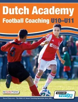 Dutch Academy Football Coaching (U10-11) - Technical and Tactical Practices from Top Dutch Coaches, Paperback/Devoetbaltrainer