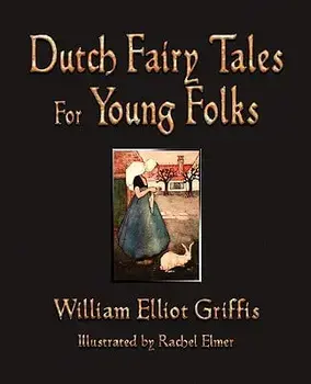 Dutch Fairy Tales for Young Folks, Paperback/William Elliot Griffis