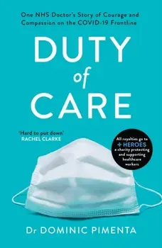 Duty of Care. 'This is the book everyone should read about COVID-19' Kate Mosse, Paperback/Dominic Pimenta