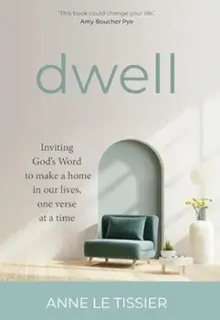 Dwell. Inviting God's Word to make a home in our lives, one verse at a time, Hardback/***