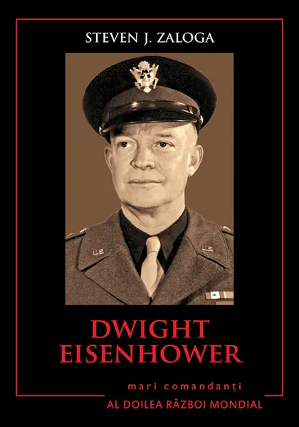 Dwight Eisenhower. Mari comandanți în al Doilea Război Mondial