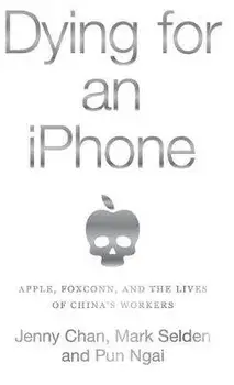 Dying for an iPhone: Apple, Foxconn, and the Lives of China's Workers, Hardcover/Jenny Chan