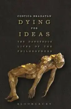 Dying for Ideas, Paperback/Costica Bradatan