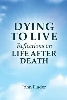 DYING TO LIVE Reflections on LIFE AFTER DEATH, Paperback/John Flader