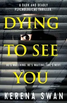 Dying To See You, Paperback/Kerena Swan