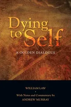 Dying to Self: A Golden Dialogue, Paperback/William Law
