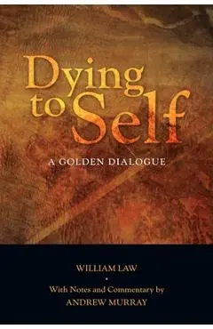 Dying to Self: A Golden Dialogue - William Law