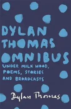 Dylan Thomas Omnibus, Paperback/Thomas Dylan