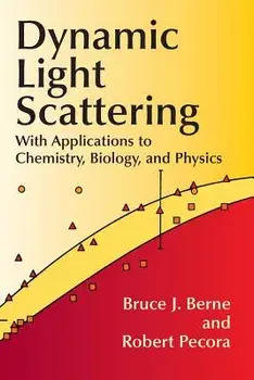 Dynamic Light Scattering: With Applications to Chemistry, Biology, and Physics, Paperback/Bruce J. Berne