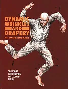 Dynamic Wrinkles and Drapery: Solutions for Drawing the Clothed Figure, Paperback/Burne Hogarth