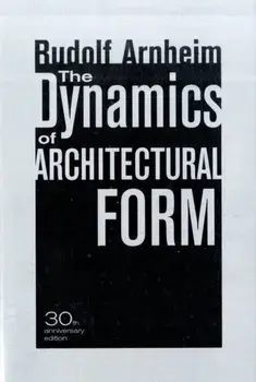 Dynamics of Architectural Form, 30th Anniversary Edition, Paperback/Rudolf Arnheim