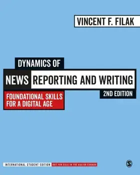 Dynamics of News Reporting and Writing - International Student Edition. Foundational Skills for a Digital Age, Paperback/Vincent F. Filak