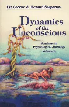 Dynamics of the Unconscious: Seminars in Psychological Astrology, Vol. 2, Paperback/Liz Greene