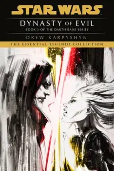 Dynasty of Evil: Star Wars Legends (Darth Bane): A Novel of the Old Republic, Paperback/Drew Karpyshyn