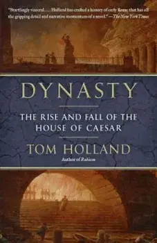 Dynasty: The Rise and Fall of the House of Caesar, Paperback/Tom Holland